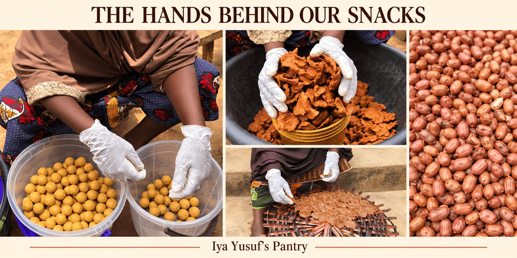 The hands behind our snacks: a collage of gloved hands preparing snacks, golden snack balls, a woven drying tray and peanuts, from Iya Yusuf’s Pantry.